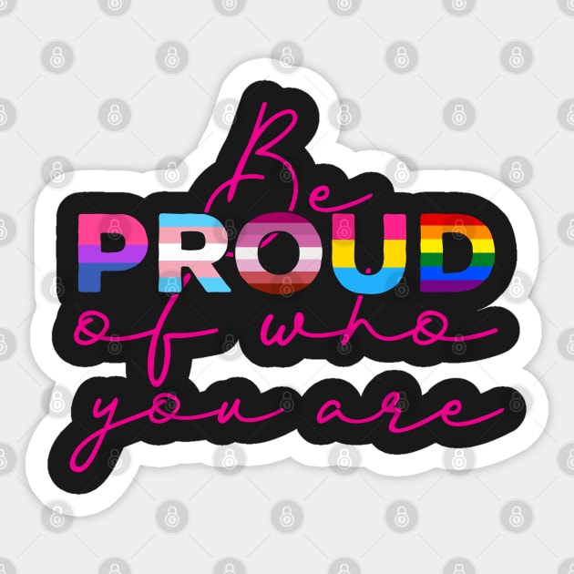 Be Proud Of Who You Are - LGBT Gay Pride Month product Sticker by theodoros20